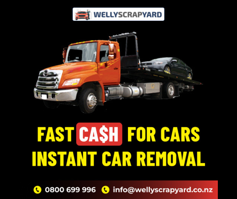 Fast Cash for Cars & Free Instant Car Removal – Welly Scrap Yard Wellington
